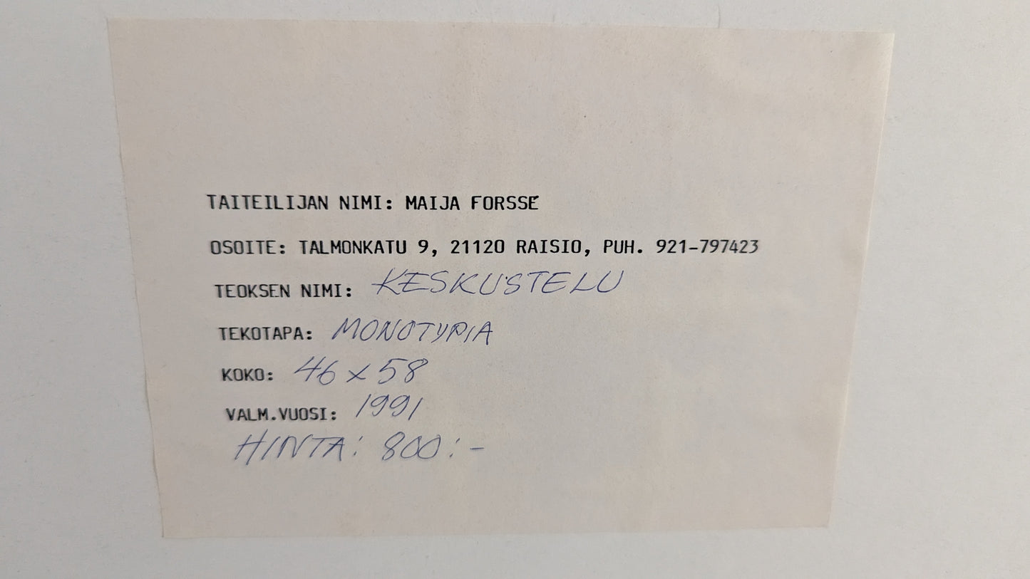 Maija Forsse - Keskustelu (Signeerattu Monotypia 1991)